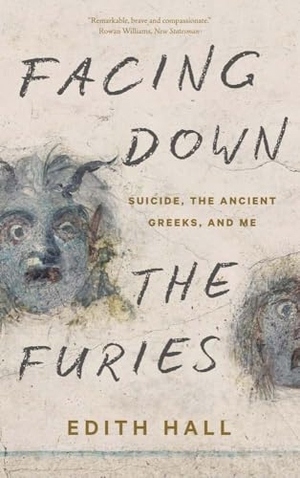 Hall, Edith. Facing Down the Furies - Suicide, the Ancient Greeks, and Me. Yale University Press, 2025.