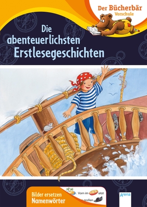 Grimm, Sandra / Bosse, Sarah et al. Die abenteuerlichsten Erstlesegeschichten - Der Bücherbär: Vorschule. Bilder ersetzen Namenwörter. Arena Verlag GmbH, 2020.