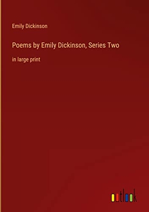 Dickinson, Emily. Poems by Emily Dickinson, Series Two - in large print. Outlook Verlag, 2022.