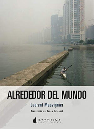 Salabert, Juana / Laurent Mauvignier. Alrededor del mundo. Nocturna Ediciones, 2020.