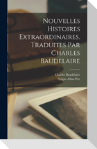 Nouvelles histoires extraordinaires. Traduites par Charles Baudelaire