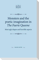 Monsters and the poetic imagination in The Faerie Queene