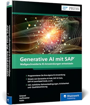 Hoffmeister, Michel / Griewel, Silke et al. Generative AI mit SAP - Maßgeschneiderte KI-Anwendungen entwickeln. Rheinwerk Verlag GmbH, 2026.