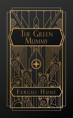 Hume, Fergus. The Green Mummy. NATAL PUBLISHING, LLC, 2026.