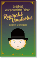 Die äußerst außergewöhnlichen Fälle des Reginald Vonderlus