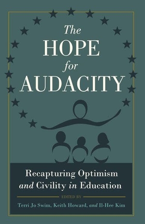 Swim, Terri Jo / Il-Hee Kim et al (Hrsg.). The Hope for Audacity - Recapturing Optimism and Civility in Education. Peter Lang, 2012.