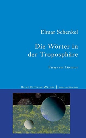 Schenkel, Elmar. Die Wörter in der Troposphäre - Essays zur Literatur. Books on Demand, 2015.