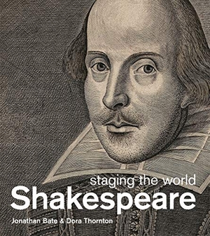Bate, Jonathan / Dora Thornton. Shakespeare - staging the world. Thames & Hudson IWUK, 2012.