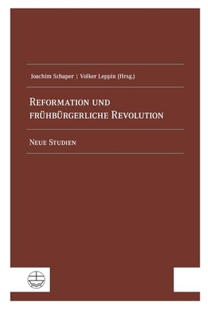 Schaper, Joachim. Reformation und frühbürgerliche Revolution - Neue Studien. Evangelische Verlagsansta, 2023.