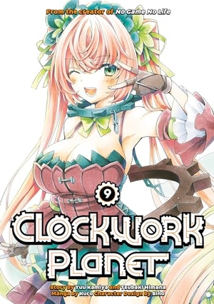 Kamiya, Yuu / Tsubaki Himana. Clockwork Planet 9. Kodansha Comics, 2019.