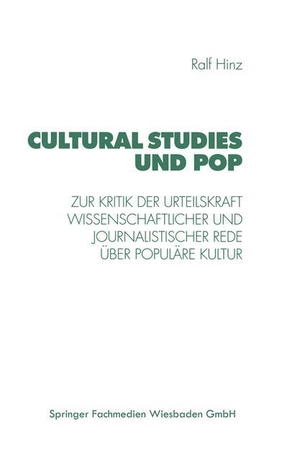 Hinz, Ralf. Cultural Studies und Pop - Zur Kritik der Urteilskraft wissenschaftlicher und journalistischer Rede über populäre Kultur. VS Verlag für Sozialwissenschaften, 1998.