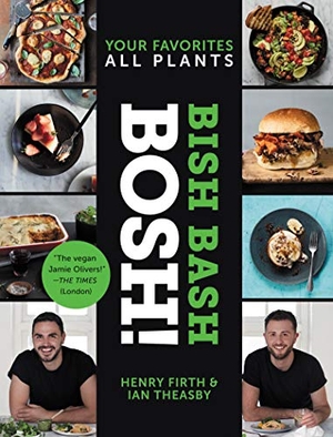 Theasby, Ian / Henry David Firth. Bish Bash Bosh! - Your Favorites * All Plants. HarperCollins, 2019.