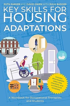 Parker, Ruth / Badger, Julia et al. Key Skills for Housing Adaptations - A Workbook for Occupational Therapists and Students. Yen Press, 2024.