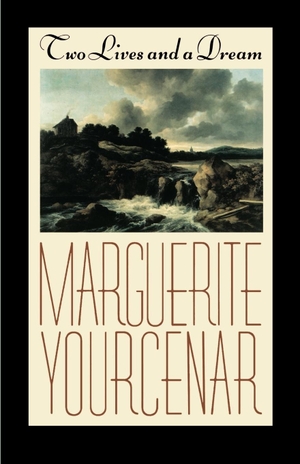 Yourcenar, Marguerite. Two Lives and a Dream. Farrar, Strauss & Giroux-3PL, 1988.