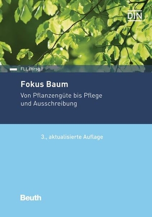 Fokus Baum - Von Pflanzengüte bis Pflege und Ausschreibung. DIN Media Verlag, 2022.