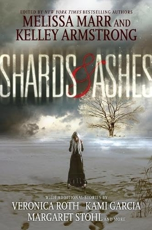 Marr, Melissa / Armstrong, Kelley et al. Shards & Ashes. HarperCollins, 2013.