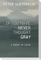 If You Have Never Thought Gray