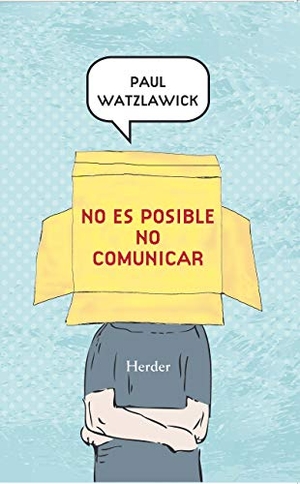 Watzlawick, Paul. No Es Posible No Comunicar. Herder & Herder, 2021.
