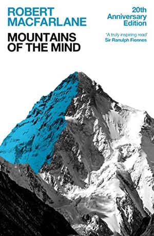 Macfarlane, Robert. Mountains Of The Mind - A History Of A Fascination. Granta Publications, 2023.