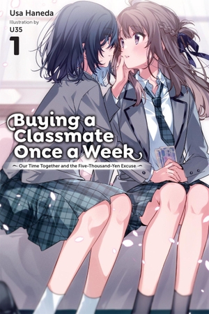 Ward, Jennifer / U35 et al. Buying a Classmate Once a Week, Vol. 1 (light novel) - Our Time Together and the Five-Thousand-Yen Excuse. Little, Brown & Company, 2026.