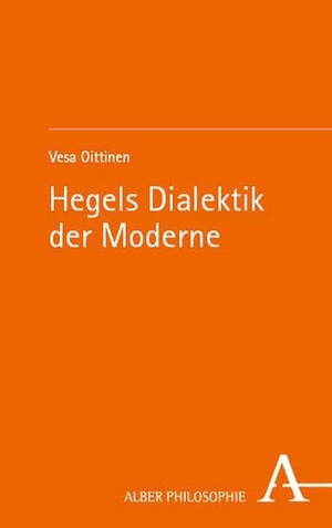 Oittinen, Vesa. Hegels Dialektik der Moderne. Karl Alber i.d. Nomos Vlg, 2026.