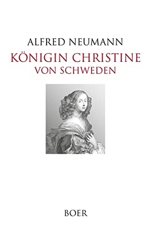 Neumann, Alfred. Königin Christine von Schweden. Boer, 2023.