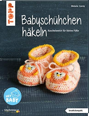 Czerny, Melanie. Babyschühchen häkeln (kreativ.kompakt.) - Kuschelweich für kleine Füße. frechverlag GmbH, 2020.
