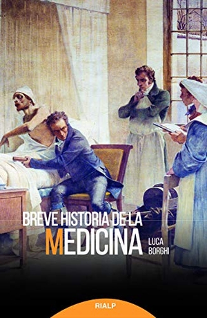 Gómez Pérez, Rafael / Luca Borghi. Breve historia de la medicina. Ediciones Rialp, S.A., 2018.