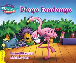 Rickards, Lynne. Cambridge Reading Adventures Diego Fandango Yellow Band. Cambridge University Press, 2016.