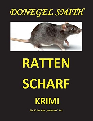 Smith, Donegel. Ratten scharf. Books on Demand, 2017.