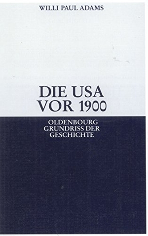 Adams, Willi Paul. Die USA vor 1900. De Gruyter Oldenbourg, 2008.