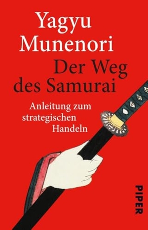 Munenori, Yagyu. Der Weg des Samurai - Anleitung zum strategischen Handeln. Piper Verlag GmbH, 2004.