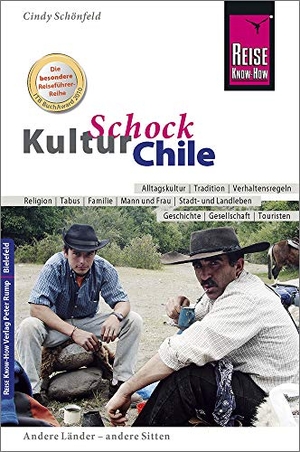Schönfeld, Cindy. Reise Know-How KulturSchock Chile - Alltagskultur, Traditionen, Verhaltensregeln, .... Reise Know-How Rump GmbH, 2018.