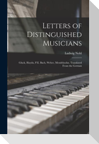Letters of Distinguished Musicians: Gluck, Haydn, P.E. Bach, Weber, Mendelssohn. Translated From the German
