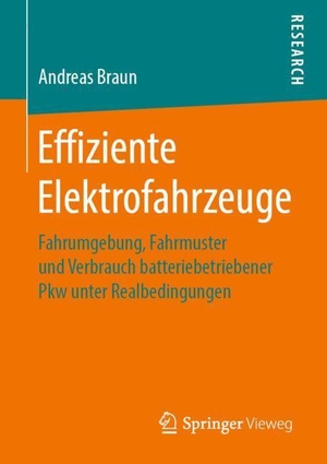 Braun, Andreas. Effiziente Elektrofahrzeuge - Fahrumgebung, Fahrmuster und Verbrauch batteriebetriebener Pkw unter Realbedingungen. Springer Fachmedien Wiesbaden, 2019.