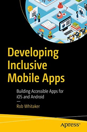Whitaker, Rob. Developing Inclusive Mobile Apps - Building Accessible Apps for iOS and Android. Apress, 2020.