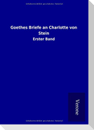Goethes Briefe an Charlotte von Stein