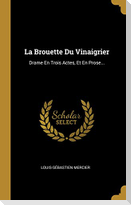 La Brouette Du Vinaigrier: Drame En Trois Actes, Et En Prose...