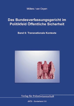 Möllers, Martin H. W. / Robert Chr. van Ooyen. Das Bundesverfassungsgericht im Politikfeld Öffentliche Sicherheit - Band 6: Transnationale Kontexte. Verlag f. Polizeiwissens., 2025.