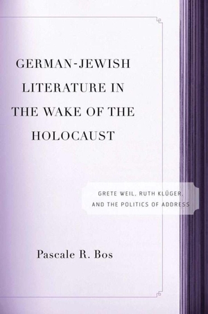 Bos, P.. German-Jewish Literature in the Wake of the Holocaust - Grete Weil, Ruth Kluger and the Politics of Address. Springer Nature Singapore, 2005.