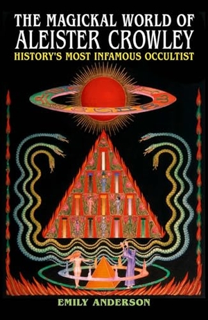Anderson, Emily. The Magickal World of Aleister Crowley - History's Most Infamous Occultist. Arcturus Publishing, 2026.