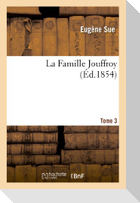 La Famille Jouffroy. Tome 3