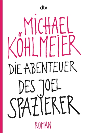 Köhlmeier, Michael. Die Abenteuer des Joel Spazierer. dtv Verlagsgesellschaft, 2014.