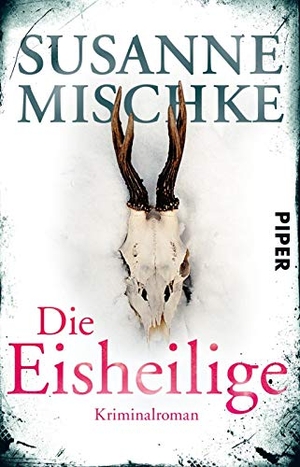 Mischke, Susanne. Die Eisheilige - Kriminalroman. Piper Verlag GmbH, 2019.