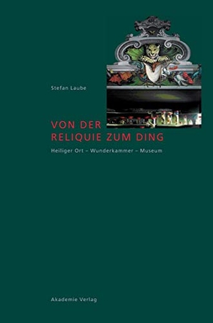 Laube, Stefan. Von der Reliquie zum Ding - Heiliger Ort - Wunderkammer - Museum. De Gruyter Akademie Forschung, 2012.