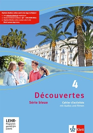 Découvertes Série bleue 4. Cahier d'activités mit Audios und Filmen 4. Lehrjahr. Klett Ernst /Schulbuch, 2015.