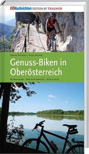 Neuweg, Sabine / Alois Peham. Genuss-Biken in Oberösterreich - Radwandern - Mountainbiking - Bike & Hike. Trauner Verlag, 2025.