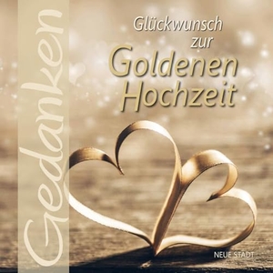 Schaefer, Stephan (Hrsg.). Glückwunsch zur Goldenen Hochzeit - Gedanken. Neue Stadt Verlag GmbH, 2025.
