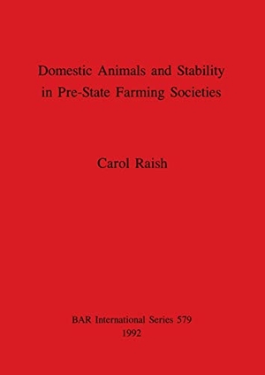 Raish, Carol. Domestic Animals and Stability in Pre-State Farming Societies. British Archaeological Reports Oxford Ltd, 1992.