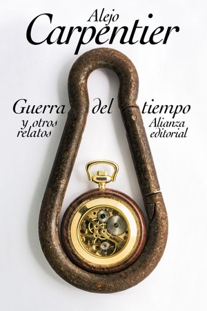 Carpentier, Alejo. Guerra del tiempo y otros relatos. Alianza Editorial, 2017.